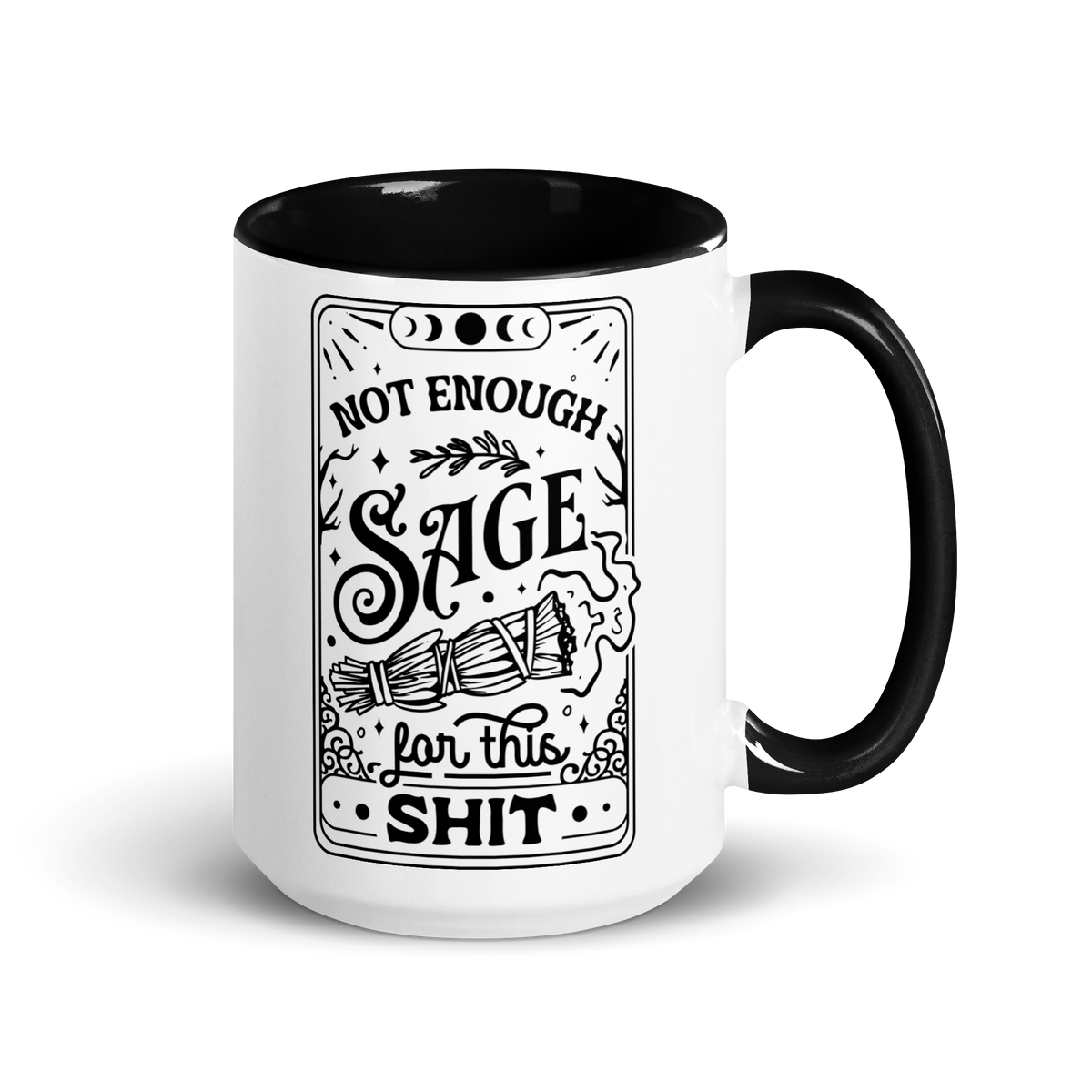 15 oz White mug with black interior and handle, featuring a witchy graphic and text design: Not Enough Sage for This Shit