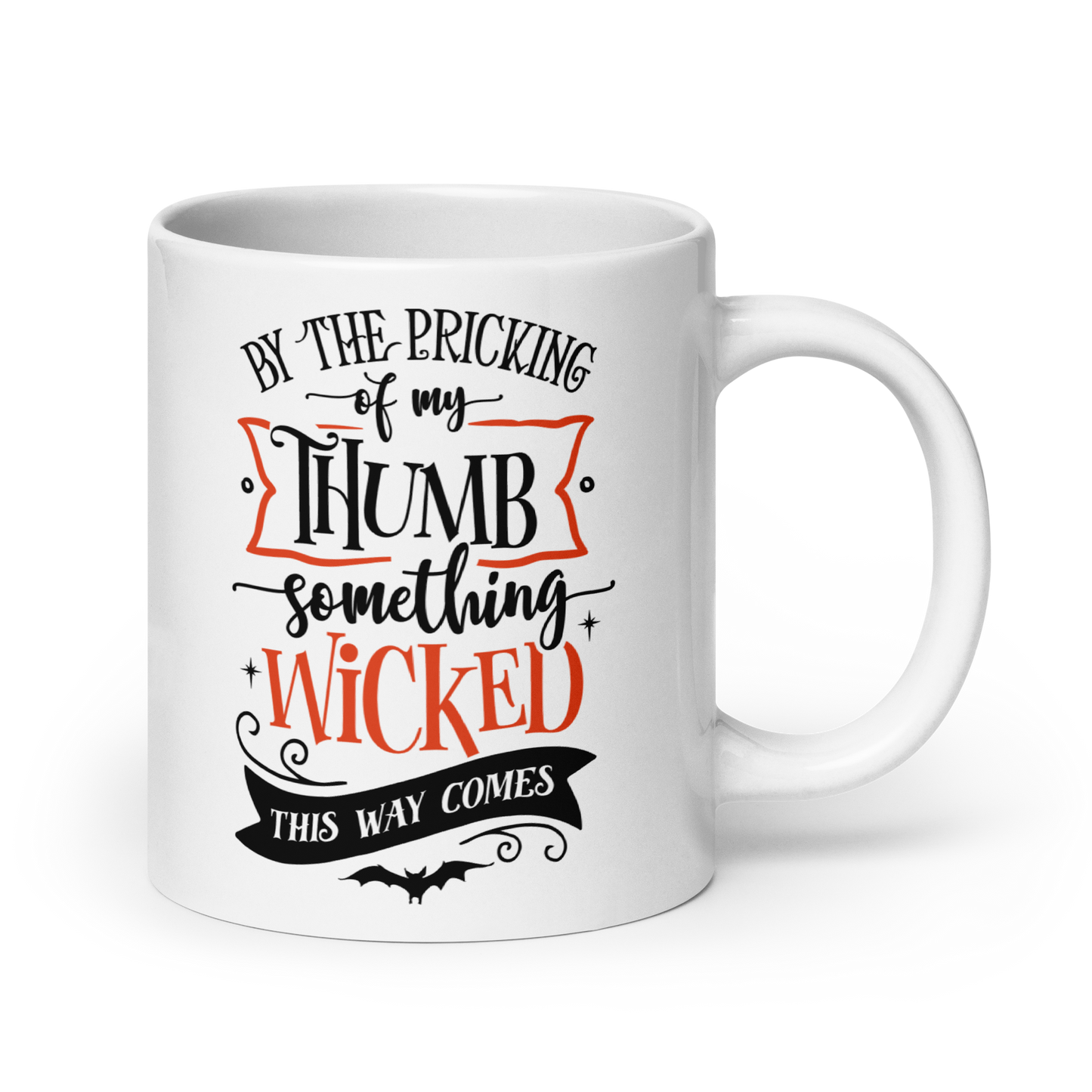 20 oz White Mug with Withy Text design: By the Picking of my thumb, something wicked this way comes