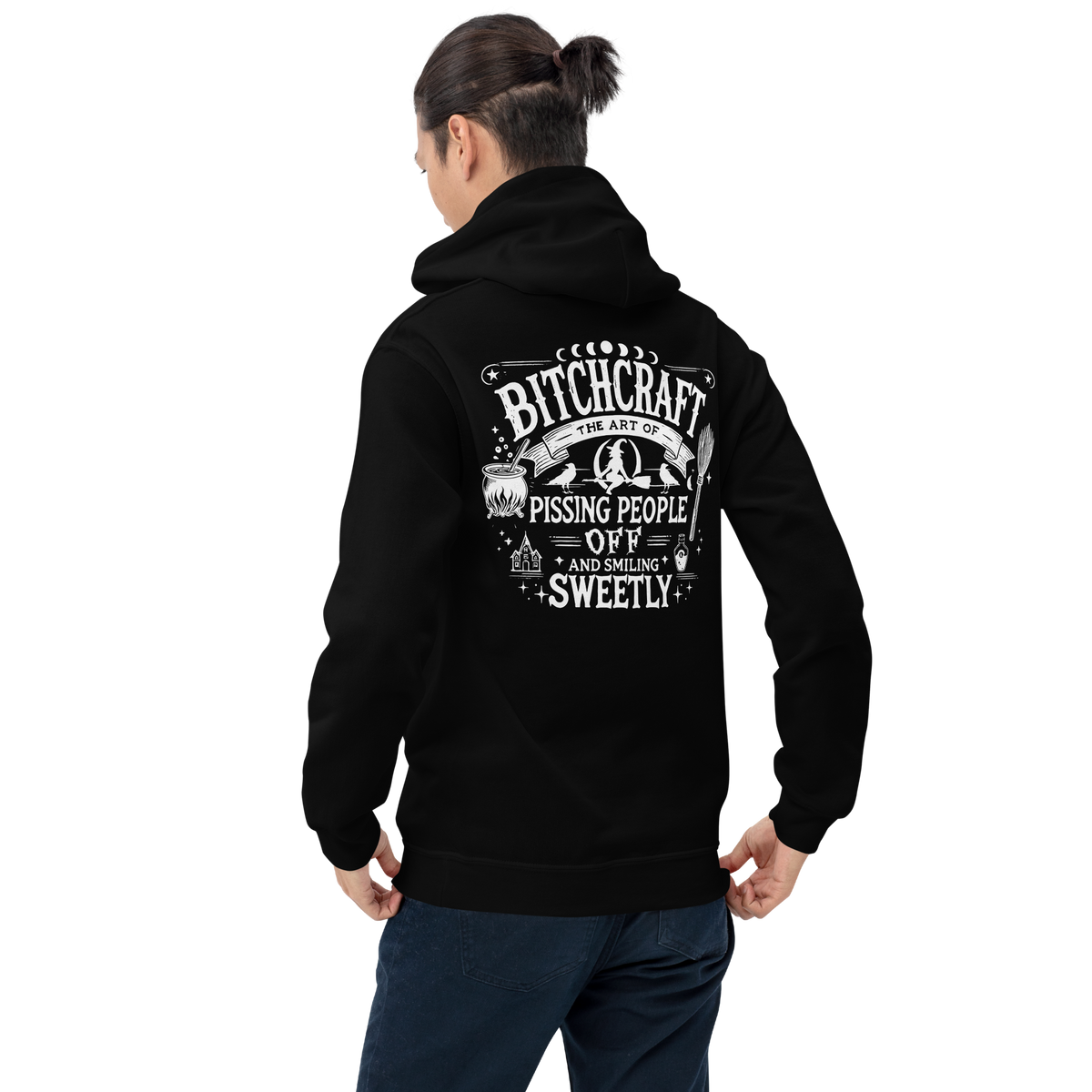 Back  View: Person wearing Black Hoodie with witchy text graphic Text: Bitchcraft The Art of Pissing people off and smiling sweetly Sizes: Small to 5XL