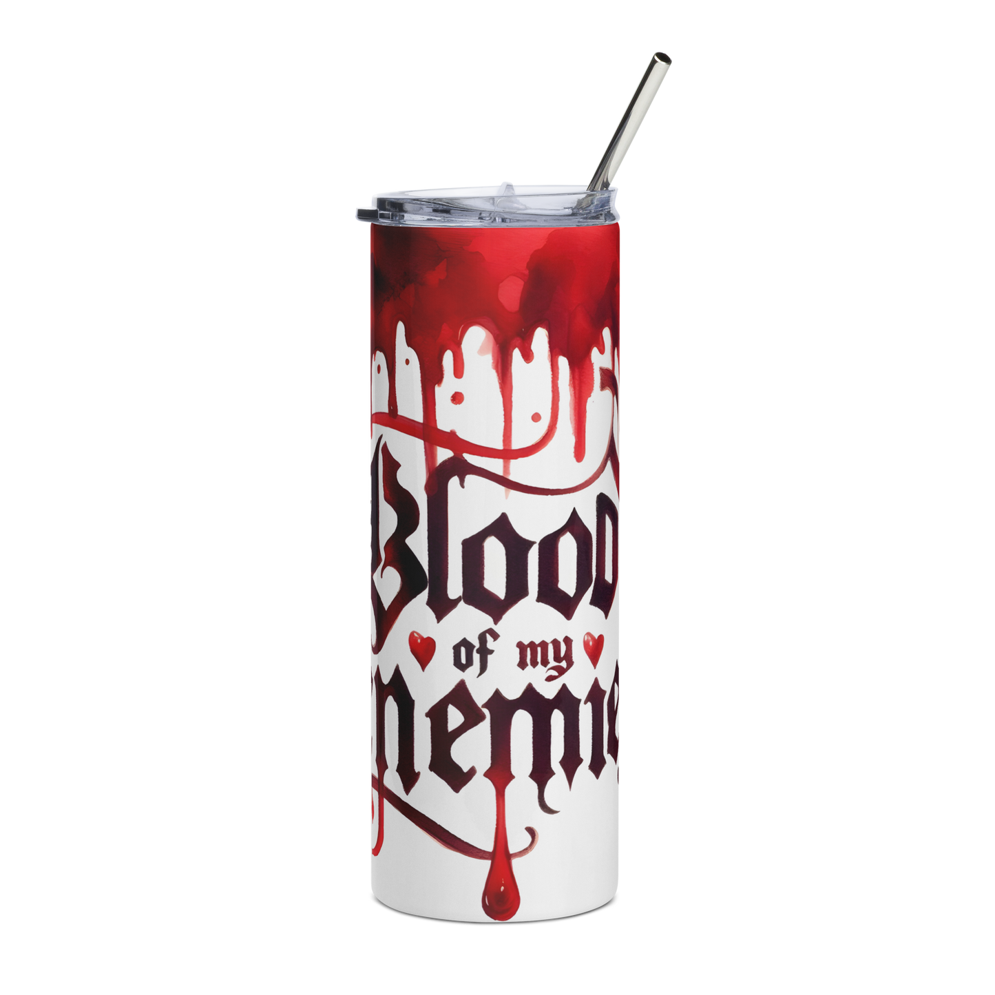 Front View: 20 oz Skinny Tumbler with 'Blood of my Enemies' design on a white background with blood dripping from the rim