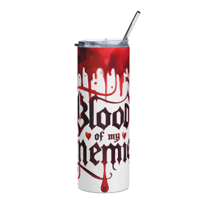Front View: 20 oz Skinny Tumbler with 'Blood of my Enemies' design on a white background with blood dripping from the rim