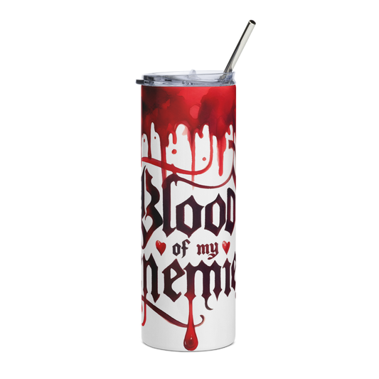 Front View: 20 oz Skinny Tumbler with 'Blood of my Enemies' design on a white background with blood dripping from the rim