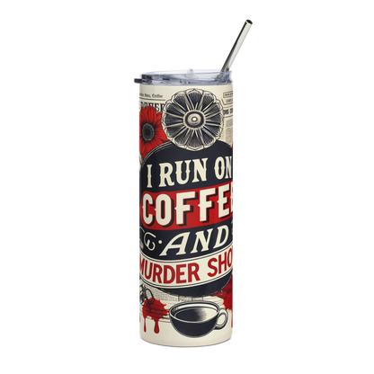 Front View: 20 oz Skinny Tumbler with a newspaper design with a flower, coffee cup and blood splatter with the text: I run on Coffee and Murder Shows