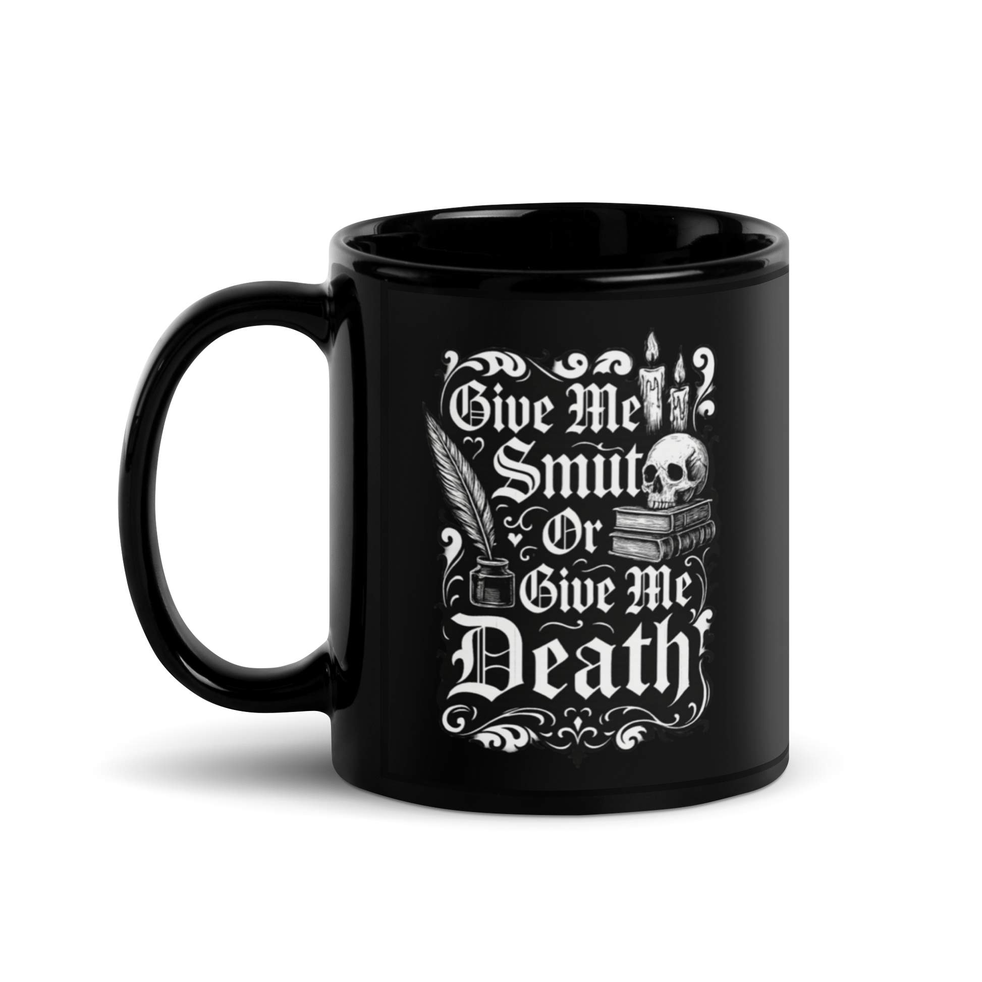 11 oz Black Mug with a gothic text design: Give Me Smut or Give Me Death