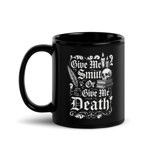 11 oz Black Mug with a gothic text design: Give Me Smut or Give Me Death