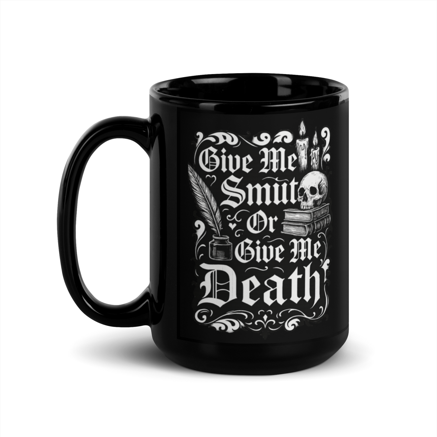 15 oz Black Mug with a gothic text design: Give Me Smut or Give Me Death