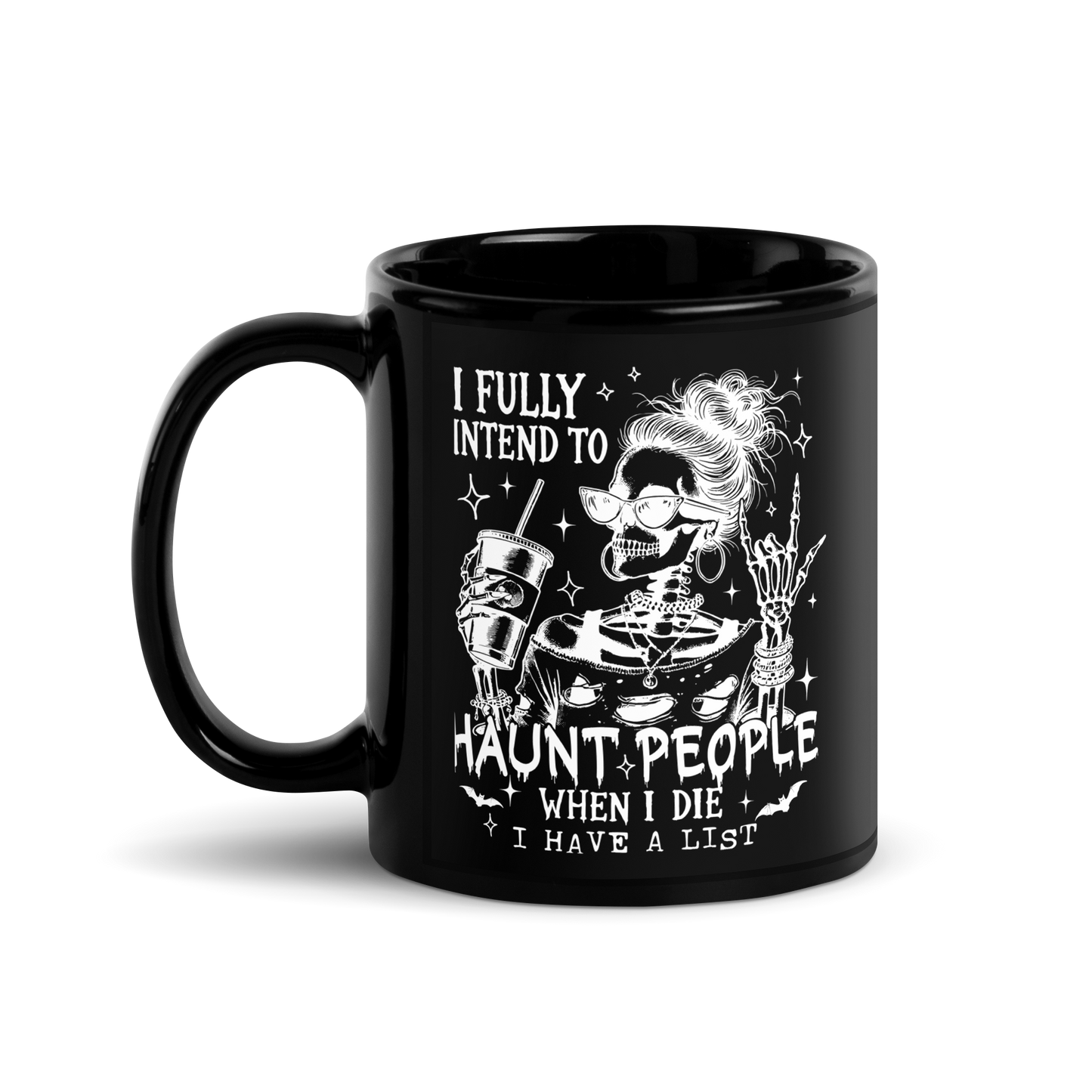 11 oz Black Mug with Skeleton with messy bun holding a coffee cup with text: I full intend to Haunt People when I die, I have a list