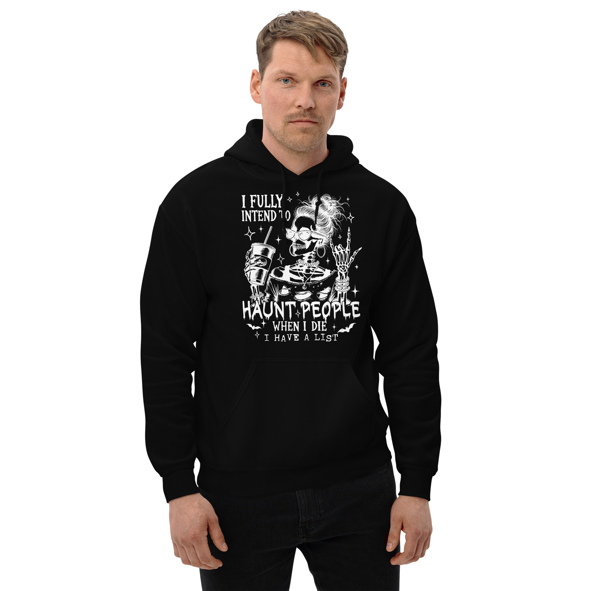 Front View: Person Wearing a black Hoodie with a female skeleton wearing sunglasses holding a drink. Text: I fully intend to Haunt People when I die, I have a list Sizes: Small to 5XL