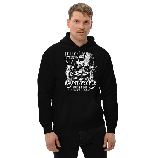 Front View: Person Wearing a black Hoodie with a female skeleton wearing sunglasses holding a drink. Text: I fully intend to Haunt People when I die, I have a list Sizes: Small to 5XL