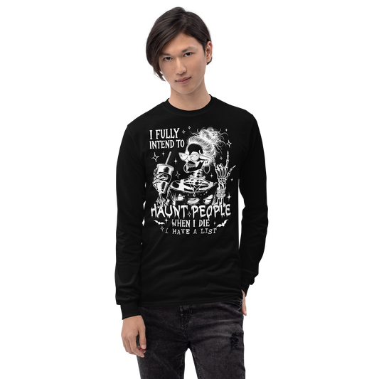 Front View: Person Wearing a black Long Sleeve Shirt with a female skeleton wearing sunglasses holding a drink. Text: I fully intend to Haunt People when I die, I have a list Sizes: Small to 4XL