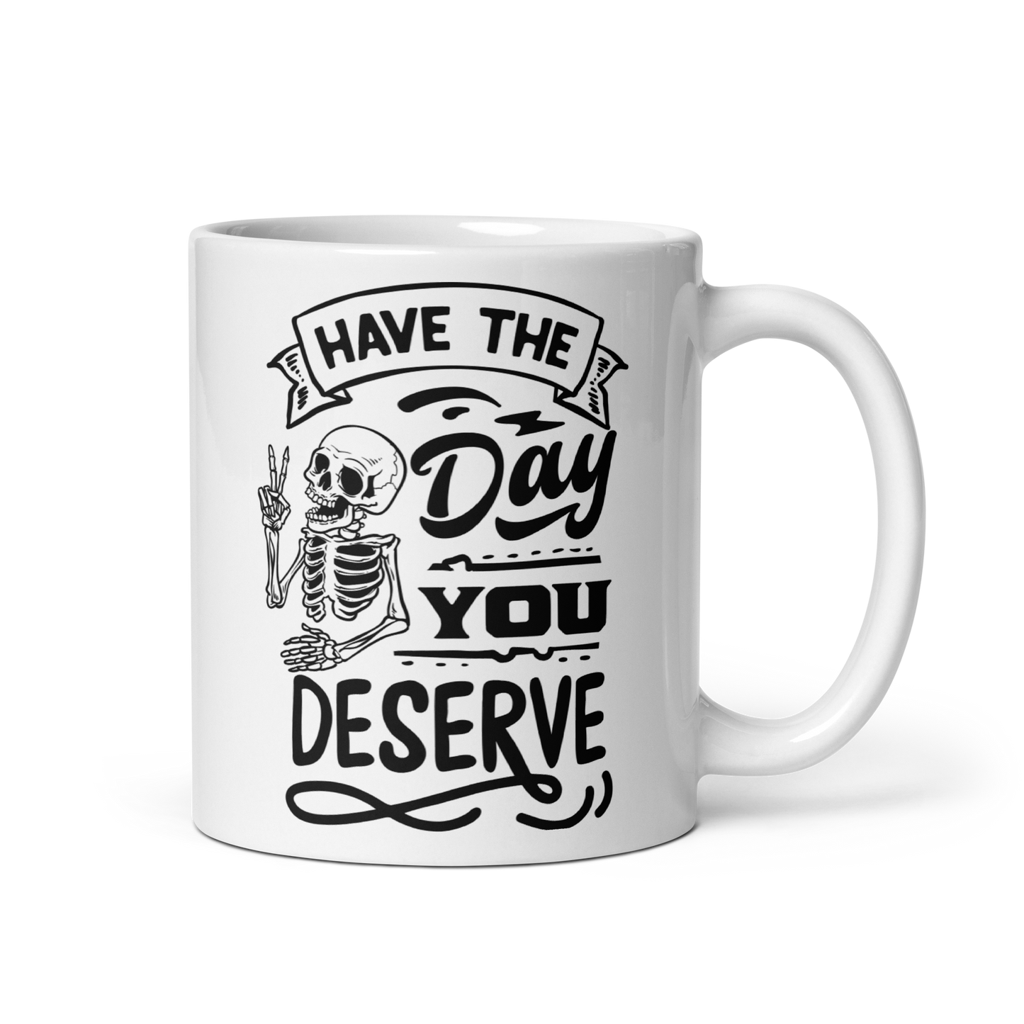 11 oz White Mug with Skeleton giving Peace Sign with Text: Have the Day You deserve