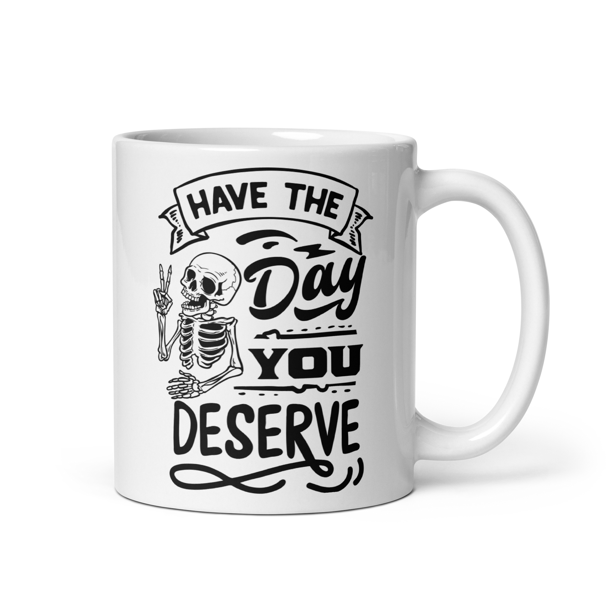 11 oz White Mug with Skeleton giving Peace Sign with Text: Have the Day You deserve
