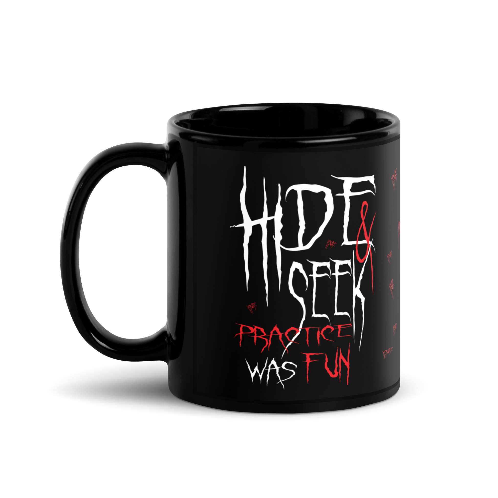 Front View 11 oz Black Mug with a Horror Text design: Hide & Seek Practice was Fun