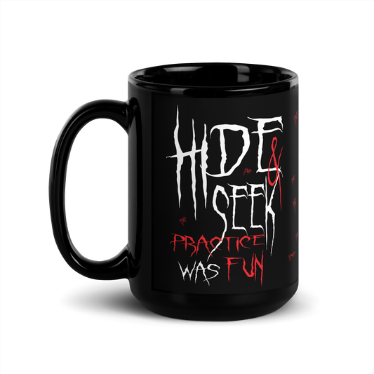 Front View 15 oz Black Mug with a Horror Text design: Hide & Seek Practice was Fun