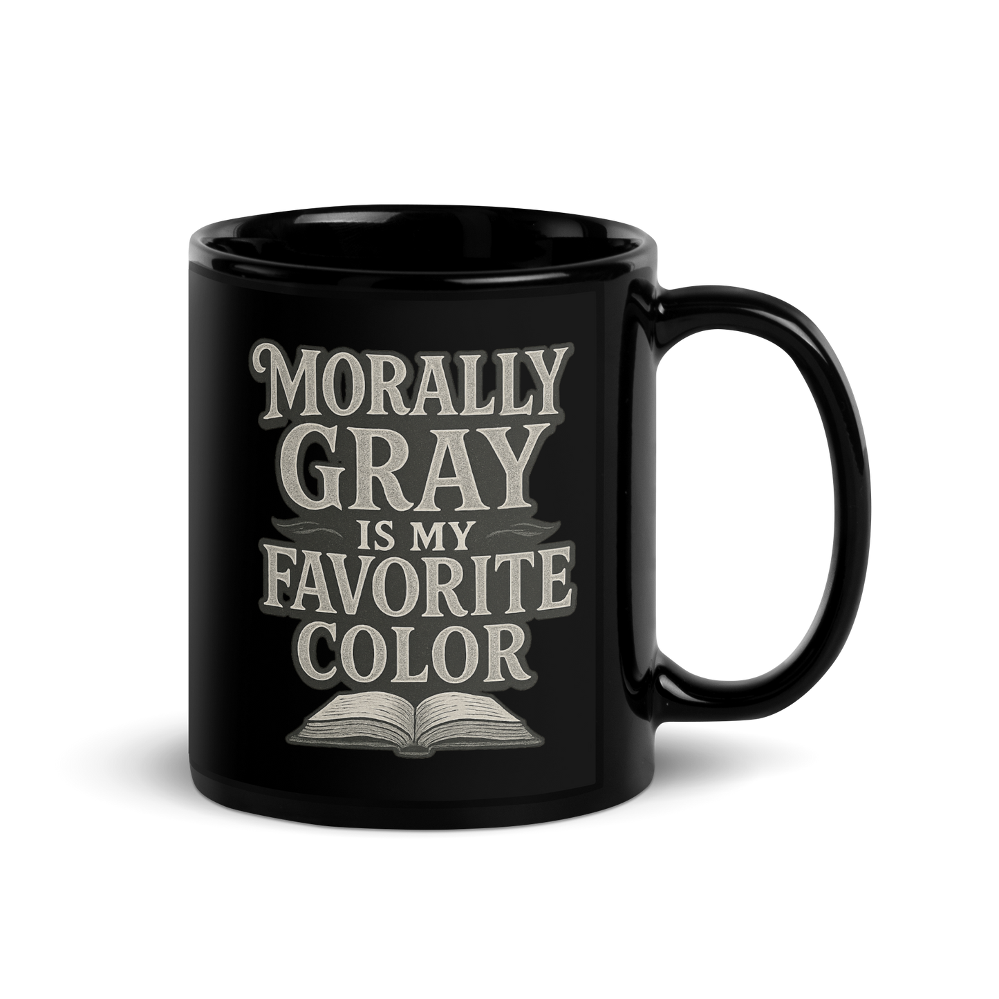 11 oz Black mug with text 'Morally Gray is my Favorite Color'