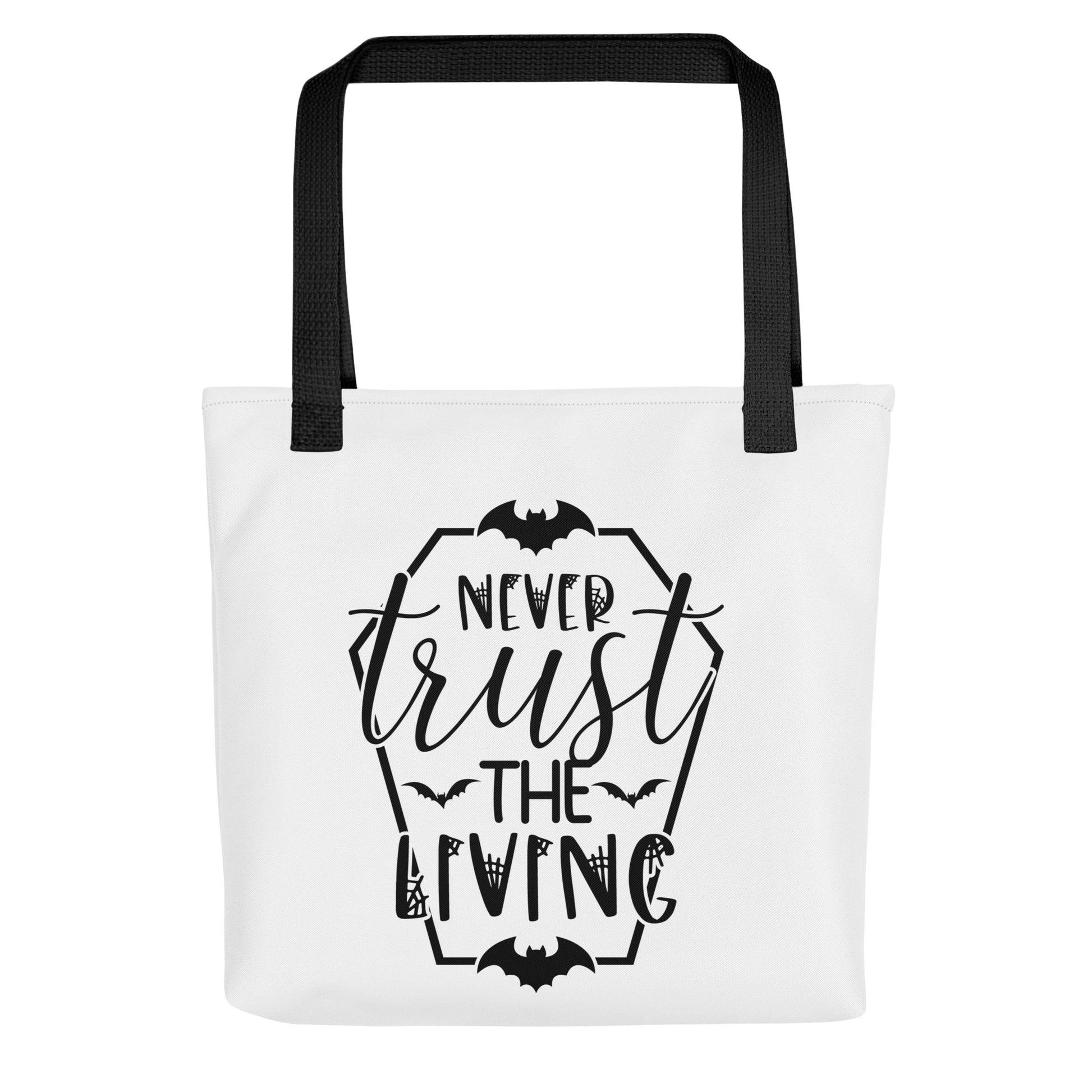 15 by 15 inch tote bag with a coffin design with the  text: Never Trust The Living printed on both sides