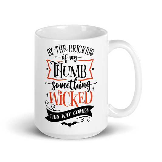 15 oz White Mug with Withy Text design: By the Picking of my thumb, something wicked this way comes
