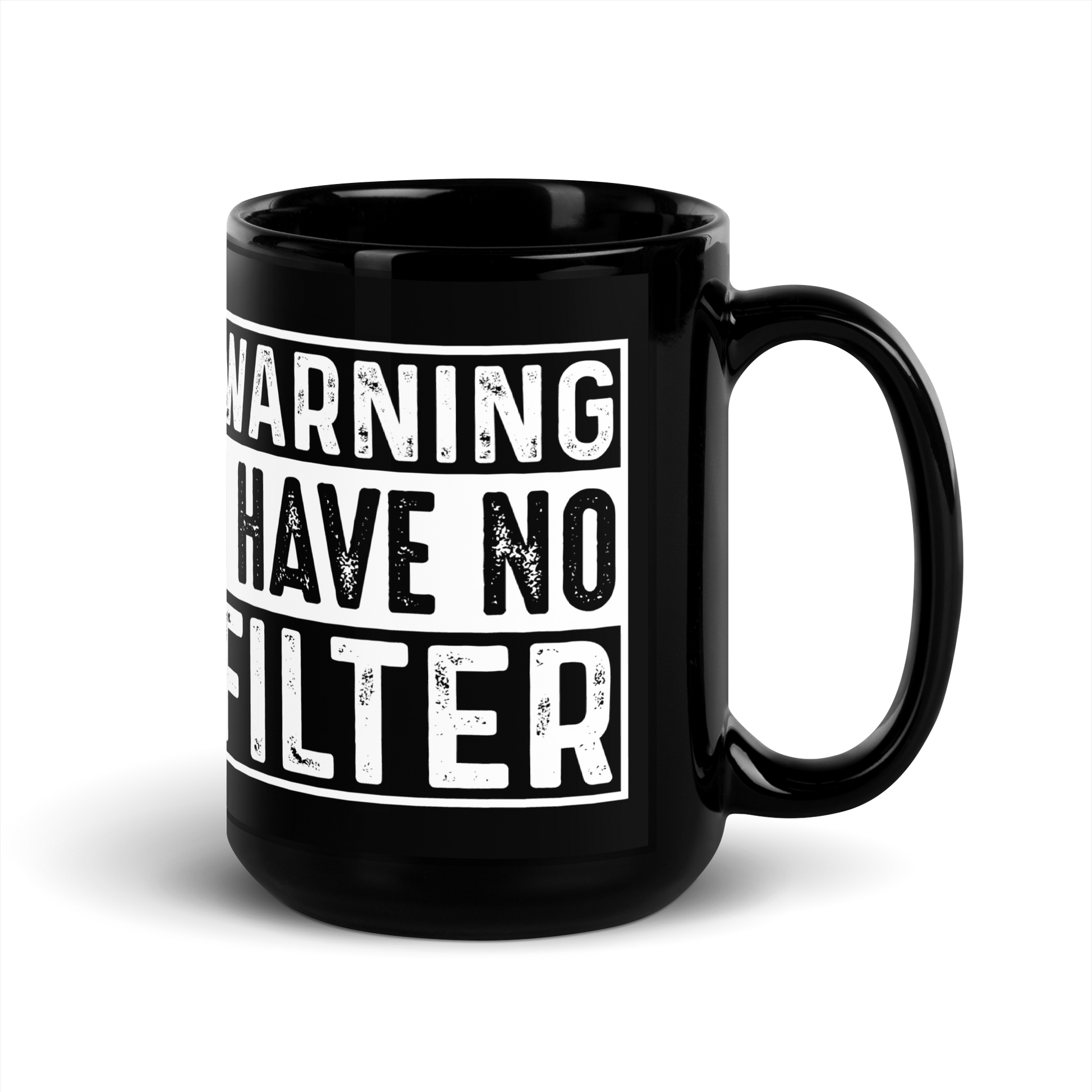 15 oz Black Mug Text Design: Warning, I have no filter