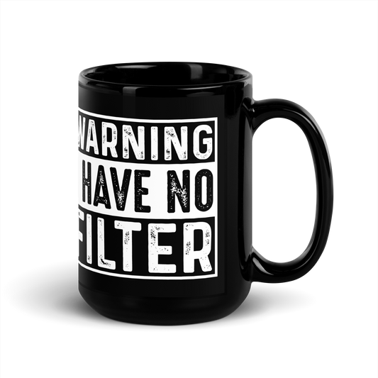 15 oz Black Mug Text Design: Warning, I have no filter