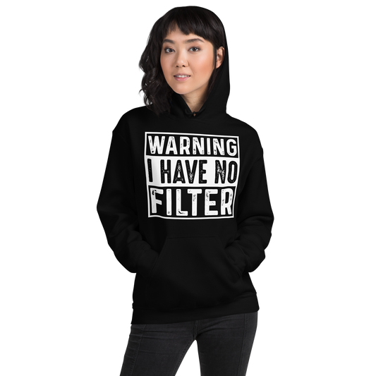 Front View Person wearing a black hoodie with 'WARNING I HAVE NO FILTER' text on a white background Sizes: Small to 5XL