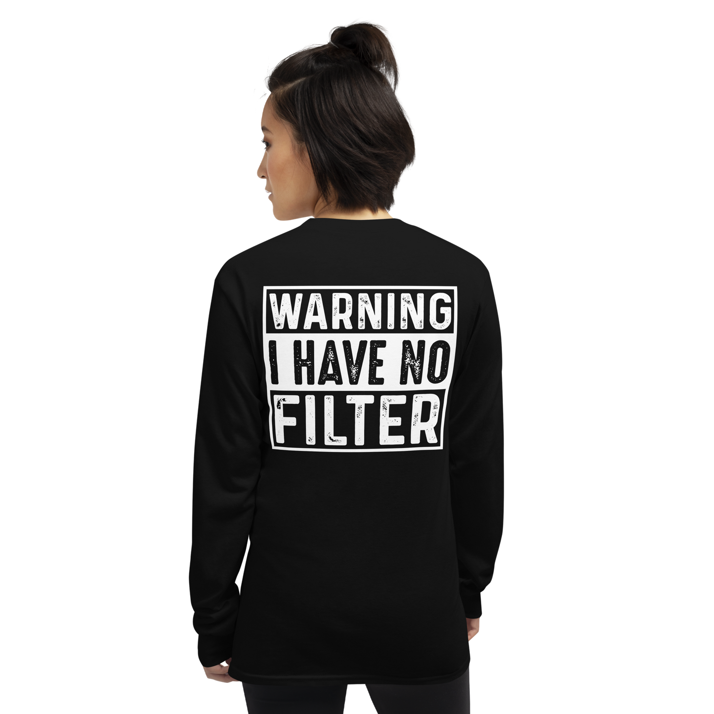 Back View: Person wearing a black long-sleeve shirt with 'WARNING I HAVE NO FILTER'