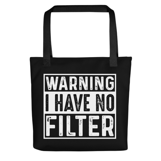 15 by 15 inch Black Tote Bag with text design: Warning I have No Filter printed on both sides